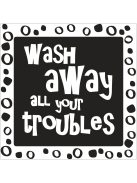 Beleönthető minta: "wash away all your troubles", 50x50mm, 1 db