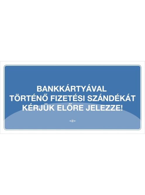 PD Office Információs tábla pd 10x20 cm Bankártyával történő fizetési szándékát kérjük előre jelezze! kék