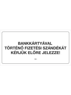   PD Office Információs tábla pd 10x20 cm Bankártyával történő fizetési szándékát kérjük előre jelezze! fehér