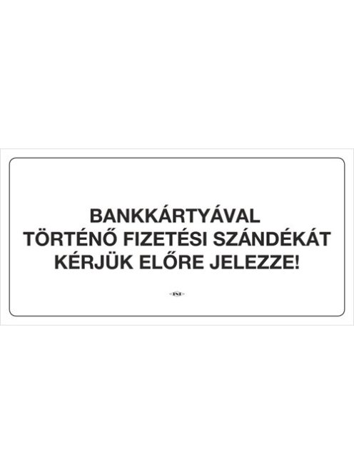 PD Office Információs tábla pd 10x20 cm Bankártyával történő fizetési szándékát kérjük előre jelezze! fehér